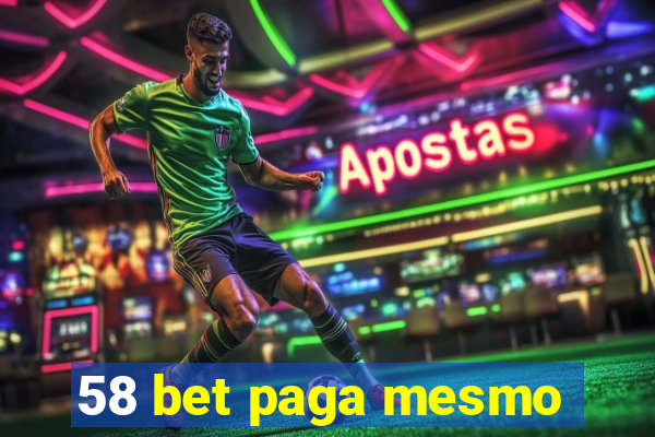 58 bet paga mesmo